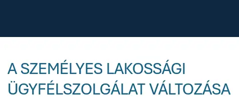 VÁLTOZÁS A SZEMÉLYES LAKOSSÁGI ÜGYFÉLSZOLGÁLAT TERÜLETÉN