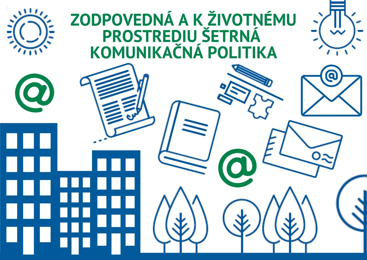 Podporujeme zodpovednú a k životnému prostrediu šetrnú komunikačnú politiku