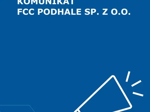 Oświadczenie FCC Podhale Sp. z o.o. w sprawie podjętych przez Spółkę środków prawnych, celem ochrony jej interesów